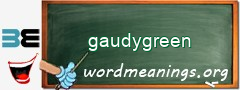 WordMeaning blackboard for gaudygreen